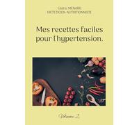 Mes recettes faciles pour l'hypertension.: Volume 2.