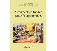 Mes recettes faciles pour l'ostéoporose.: Volume 2.