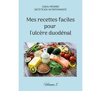 Mes recettes faciles pour l'ulcère duodénal.: Volume 1.