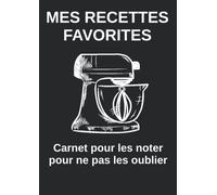 Mes Recettes Favorites: Carnet pour les noter pour ne pas les oublier