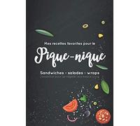 Mes recettes favorites pour le Pique-Nique - Sandwiches, salades, wraps - L’essentiel pour se régaler aux beaux jours: Carnet à remplir | 50 pages ... estivaux ! | Format pratique 17x24,4 cm