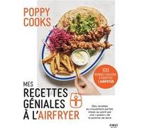 Poppy cooks – Mes recettes géniales à l'Airfryer – 100 recettes – Broché
