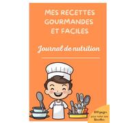 mes recettes gourmandes et faciles: journal de nutrition