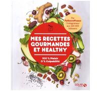 Mes Recettes Gourmandes Et Healthy - 100 % Plaisir 0% Culpabilité