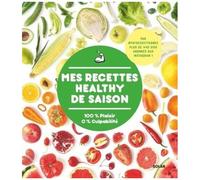 Mes Recettes Healthy De Saison - 100% Plaisir 0% Culpabilité