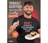 Mes recettes healthy sucrées BOUM ! 130 recettes ultra gourmandes pour te faire plaisir - Thibault Geoffray - Marabout - broché - Guide