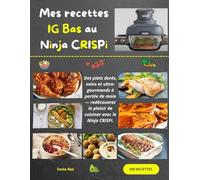 Mes recettes IG Bas au Ninja CRISPi: Des plats dorés, sains et ultra-gourmands à portée de main - redécouvrez le plaisir de cuisiner avec le Ninja CRISPi.