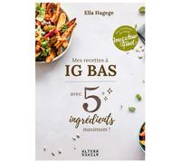Mes recettes IG bas en 5 ingrédients max