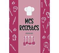 Mes Recettes: Livre de cuisine à remplir - Livre de recettes personnalisé - Carnet de recettes à compléter - Rose - Env. A4