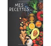 Mes Recettes: Livre de cuisine personnalisé à écrire 120 recette, XXL ,Couverture A4,livre de recette à remplir. Cadeau pour la Fête des Femmes, Idée ... Grands-Parents,Idée cadeau Fête des Mères.