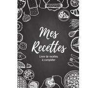Mes recettes : Livre de recettes à compléter: Carnet pour 100 recettes | Format A4, 220 pages | 2 pages par recette avec un espace disponible pour les ... : photos à coller, dessins explicatifs...