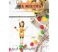 MES RECETTES - Livre de recettes à compléter: Ce cahier de recettes à compléter va vous permettre de regroupez tous vos plats préférés, Joli carnet ... souple et mate douce et agréable au toucher.