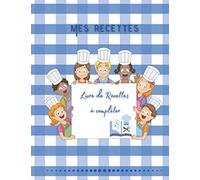 MES RECETTES - Livre de recettes à compléter: Ce cahier de recettes de cuisine à compléter va vous permettre de regroupez tous vos plats préférés, ... couverture souple / mat agréable au toucher.