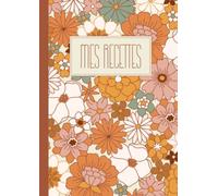 Mes recettes: Livre de recettes à remplir - Grand cahier 100 recettes à compléter - 116 pages - A4