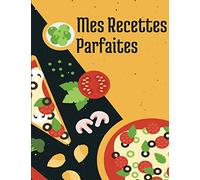Mes Recettes Parfaites: Livre de Recettes à remplir | Carnet de cuisine pour écrire ses recettes | Cahier pré-rempli | Pour 100 recettes