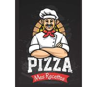 Mes Recettes PIZZA: Cahier De Recettes A Compléter | Carnet Vierge Pour Ecrire Vos Meilleures Recettes De Cuisine Personnalisées PIZZA | 100 recettes | Idée cadeau