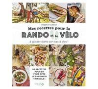 Delphine Lebrun – Mes recettes du sac à dos – Pour la rando et le vélo – Broché