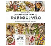Mes recettes pour la rando et le vélo - A glisser dans son sac à dos - Delphine Lebrun - Solar - broché - Guide
