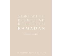 Mes Recettes pour le Ramadan - Start with BismiLlah - Mon Carnet De cuisine: Cahier A Remplir pour 30 plats et 30 desserts en double page Version basic