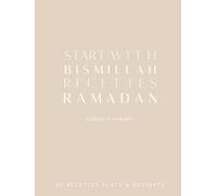 Mes Recettes pour le Ramadan - Start with BismiLlah - Mon Carnet De cuisine: Cahier A Remplir pour 30 plats et 30 desserts en double page Version basic