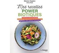Mes recettes powerbiotiques - Préservez votre microbiote - Stimulez les superpouvois Marion Kaplan (Auteur), Alma Rota (Auteur)