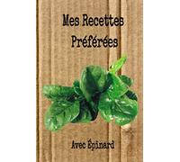 Mes Recettes Préférées avec Epinard.: Livre de Recettes à compléter. Carnet pour 150 recettes. Mon cahier de recettes de famille. Cuisine à remplir et personaliser. Simplissime.