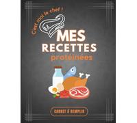 Mes recettes protéinées !: Carnet de cuisine vierge à remplir avec vos recettes préférées : 80 doubles pages - Grand Format A4