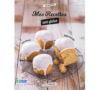 Mes Recettes Sans Gluten Et Sans Lactose - Salées Et Sucrées