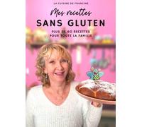 Mes recettes sans gluten - La Cuisine de Francine