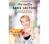 Mes Recettes Sans Lactose - La Cuisine de Francine