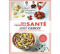 Mes Recettes Santé Anti-Cancer - 20 Aliments Phares & 50 Délicieuses Recettes