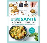 Mes Recettes Santé Cerveau Tonique - 20 Aliments Phares & 50 Délicieuses Recettes