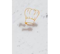 Mes recettes secrètes - 100 recettes à écrire - Cahier de note - Cahier pour cuisiners/cuisinières: Carnet de notes pour la cuisines - Pour les chefs cuisiniers - Mes 100 meilleurs recettes