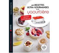 Mes recettes ultra-gourmandes à la yaourtière : spécial Multidélices
