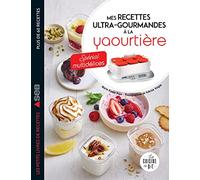 Mes recettes ultra-gourmandes à la yaourtière : spécial Multidélices