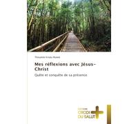 Mes réflexions avec Jésus-Christ: Quête et conquête de sa présence