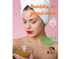 Mes remèdes de grand-mère : volume 2 Beauté: Faire sois-moi ses cosmétiques avec les plantes (carnet à remplir)