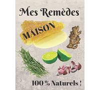 Mes remèdes MAISON: Cahier à remplir | Pour noter vos 100 recettes de remèdes faits MAISON | Phytothérapie | Homéopathie | Aromathérapie | Nutrithérapie | 21,59 X 27,94 cm