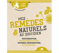 Mes Remèdes Naturels Au Quotidien - Sos Digestion, Problèmes De Peau, Appareil Respiratoire, Petits Bobos