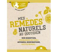 Mes remèdes naturels au quotidien (poche) SOS digestion, problèmes de péau, appareil respiratoire, petits bobos.... - Ana Pinto Caetano - Massin - Poche - Guide