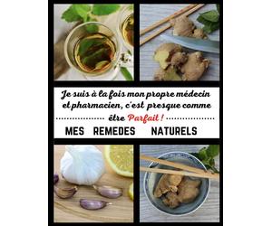 Mes remèdes naturels: Carnet de préparation pour 140 remèdes de grand-mère fait maison à compléter pour adopter un mode de vie sain et se soigner naturellement (DIY)