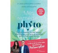 Mes remèdes phyto Anne Ghesquière (Auteur), Jean-Christophe Charrié (Auteur)