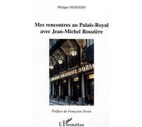 Mes rencontres au Palais-Royal avec Jean-Michel Rouzière