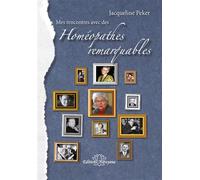 Mes rencontres avec des « Homéopathes remarquables » 1953 - 2013