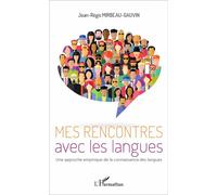 Mes rencontres avec les langues Une approche empirique de la connaissance des langues - Jean-Régis Mirbeau-Gauvin - L'harmattan - broché - Essai