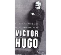 Mes Rencontres Avec Victor Hugo