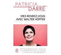 Mes rendez-vous avec Walter Höffer - Patricia Darré - J'ai Lu - Poche - Essai