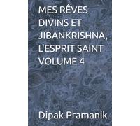 MES RÊVES DIVINS ET JIBANKRISHNA, L'ESPRIT SAINT VOLUME 4