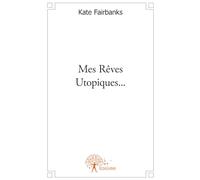 Mes Rêves Utopiques ...