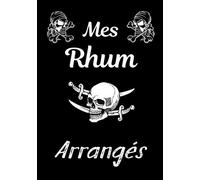 Mes Rhum Arrangés: Carnet de recette et de dégustation de Rhum Arrangés à remplir - 60 Fiches à compléter - Punch maison - Création de recette - amateurs et amoureux du rhum arrangé